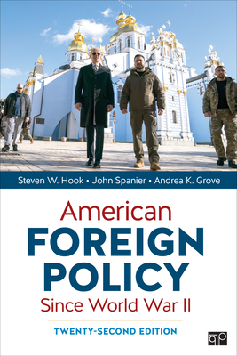 American Foreign Policy Since World War II - Hook, Steven W, and Spanier, John W, and Grove, Andrea K