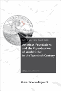 American Foundations and the Coproduction of World Order in the Twentieth Century