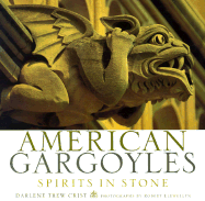 American Gargoyles: Spirits in Stone - Crist, Darlene Trew, and Llewellyn, Robert, Mr., and Llewellyn, Robert (Photographer)