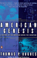 American Genesis: A Century of Invention and Technological Enthusiasm - Hughes, Thomas Parke