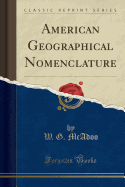 American Geographical Nomenclature (Classic Reprint)