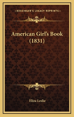 American Girl's Book (1831) - Leslie, Eliza