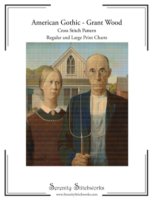 American Gothic Cross Stitch Pattern - Grant Wood: Regular and Large Print Cross Stitch Pattern - Stitchworks, Serenity