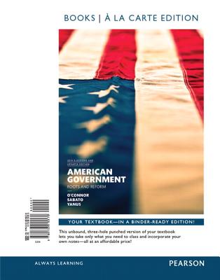 American Government, 2014 Elections and Updates Edition, Books a la Carte Edition Plus New Mypoliscilab for American Government -- Access Card Package - O'Connor, Karen J, and Sabato, Larry J, and Yanus, Alixandra B