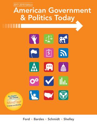 American Government and Politics Today: No Separate Policy Chapters Version, 2016-2017 Edition - Ford, Lynne E, and Bardes, Barbara A, and Schmidt, Steffen W