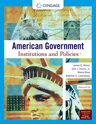 American Government: Institutions and Policies, Enhanced - Wilson, James Q, and Diiulio, and Bose, Meena