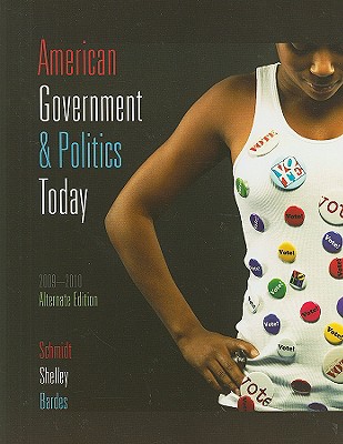 American Government & Politics Today - Schmidt, Steffen W, and Shelley, Mack C, and Bardes, Barbara A