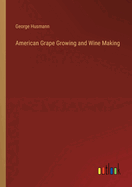 American Grape Growing and Wine Making