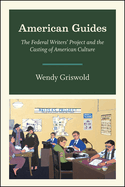 American Guides: The Federal Writers' Project and the Casting of American Culture