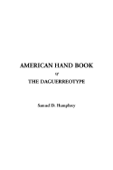 American Hand Book of the Daguerreotype - Humphrey, Samuel D