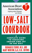 American Heart Association Low-Salt Cookbook: A Complete Guide to Reducing Sodium and Fat in the Diet - Starke, Rodman D, M.D. (Editor), and Winston, Mary, Ed.D., R.D. (Editor)