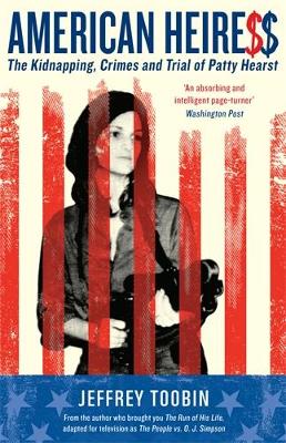 American Heiress: The Kidnapping, Crimes and Trial of Patty Hearst - Toobin, Jeffrey