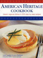 American Heritage Cookbook: Classic Regional Dishes in 200 Step by Step Recipes