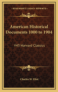 American Historical Documents 1000 to 1904: V43 Harvard Classics