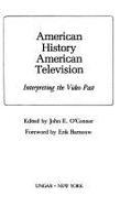 American History, American Television: Interpreting the Video Past