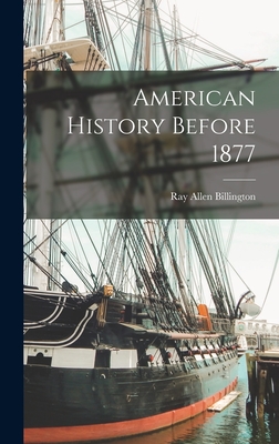 American History Before 1877 - Billington, Ray Allen 1903-