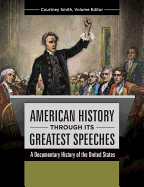 American History Through Its Greatest Speeches: A Documentary History of the United States