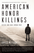 American Honor Killings: Desire and Rage Among Men