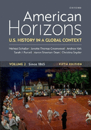 American Horizons: U.S. History in a Global Context, Volume Two Since 1865