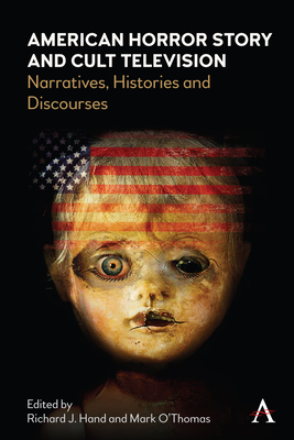 American Horror Story and Cult Television: Narratives, Histories and Discourses - Hand, Richard (Editor), and O'Thomas, Mark (Editor)