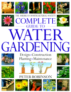 American Horticultural Society Complete Guide to Water Gardening - Robinson, Peter