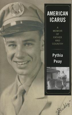 American Icarus: A Memoir of Father and Country - Peay, Pythia