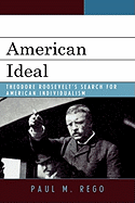 American Ideal: Theodore Roosevelt's Search for American Individualism