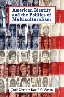 American Identity and the Politics of Multiculturalism - Citrin, Jack, and Sears, David O.