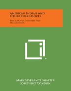 American Indian and Other Folk Dances: For Schools, Pageants and Playgrounds