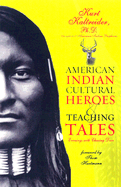 American Indian Cultural Heroes and Teaching Tales