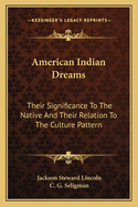 American Indian Dreams: Their Significance to the Native and Their Relation to the Culture Pattern