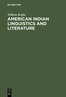 American Indian Linguistics and Literature - Bright, William