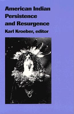 American Indian Persistence and Resurgence - Kroeber, Karl (Editor)