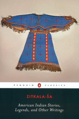 American Indian Stories, Legends, and Other Writings - Zitkala-Sa, and Davidson, Cathy N (Notes by), and Norris, Ada (Notes by)