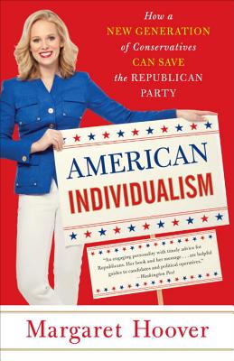 American Individualism: How a New Generation of Conservatives Can Save the Republican Party - Hoover, Margaret