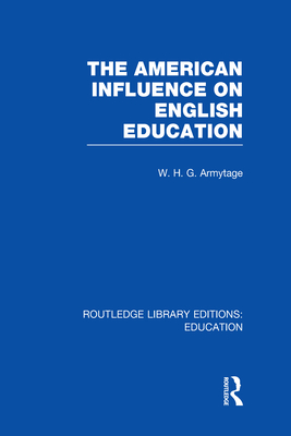 American Influence on English Education - Armytage, W