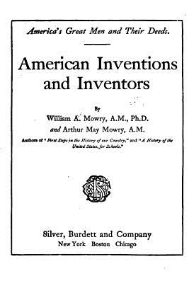 American Inventions and Inventors - Mowry, William A