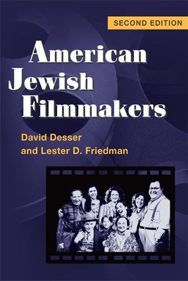 American Jewish Filmmakers - Desser, David, and Friedman, Lester D