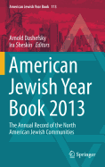 American Jewish Year Book 2013: The Annual Record of the North American Jewish Communities