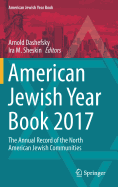 American Jewish Year Book 2017: The Annual Record of the North American Jewish Communities