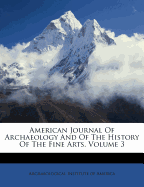 American Journal Of Archaeology And Of The History Of The Fine Arts, Volume 3