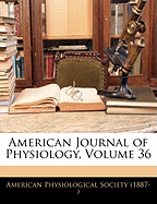 American Journal of Physiology, Volume 36