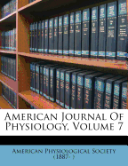 American Journal of Physiology, Volume 7