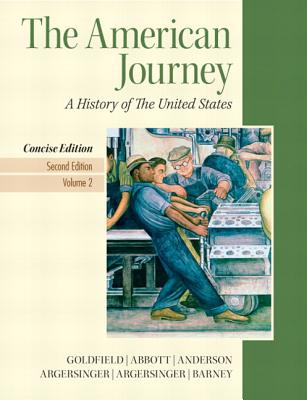 American Journey, The, Concise Edition, Volume 2 Plus New Myhistorylab with Etext -- Access Card Package - Goldfield, David, and Anderson, Virginia DeJohn, and Weir, Robert M