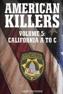 AMERICAN KILLERS VOL. 5 California A to C.