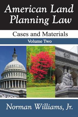 American Land Planning Law: Cases and Materials, Two Volume Set - Williams, Jr