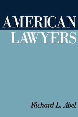 American Lawyers - Abel, Richard L