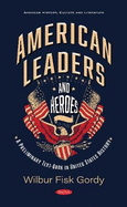 American Leaders and Heroes; A Preliminary Text-Book in United States History