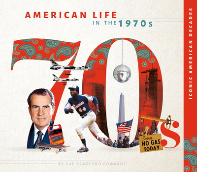American Life in the 1970s - Edwards, Sue Bradford