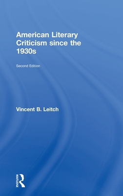 American Literary Criticism Since the 1930s - Leitch, Vincent B, Professor